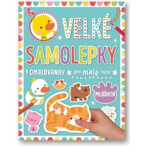 Velké samolepky a omalovánky pro malé ruce - Mláďata